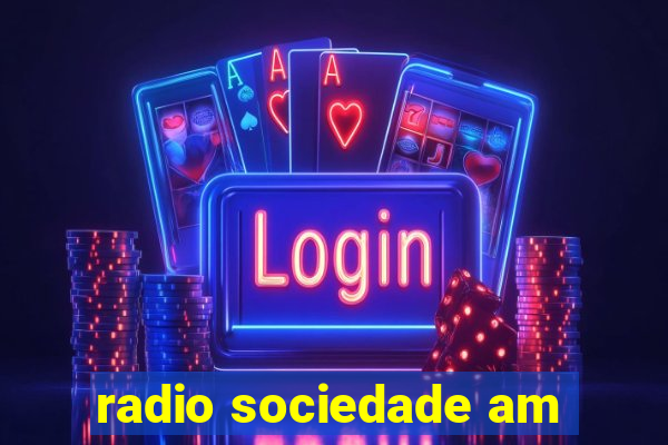 radio sociedade am